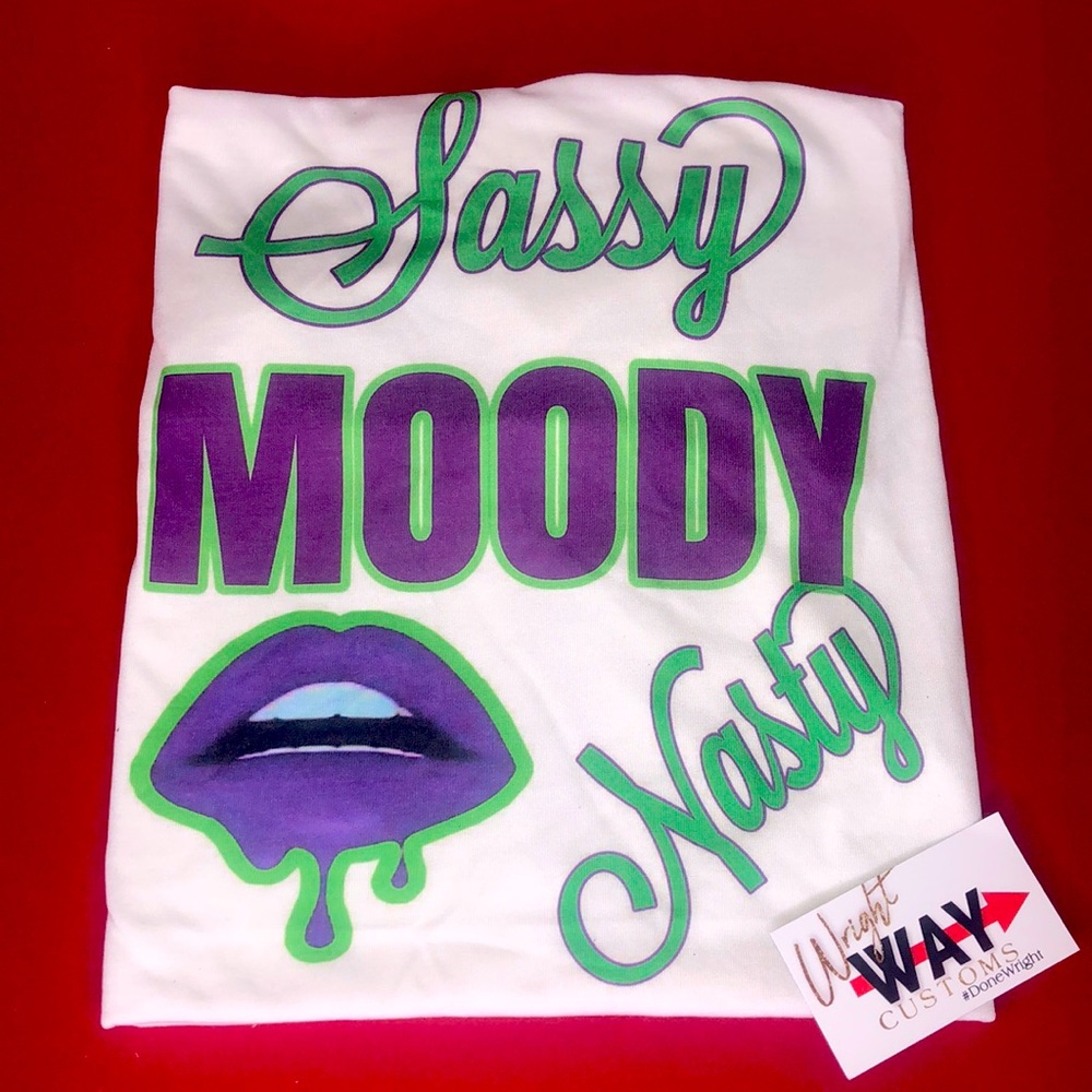 Sassy Moody Nasty Tee!!
